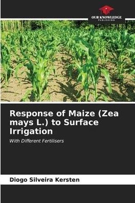 Response of Maize (Zea mays L.) to Surface Irrigation