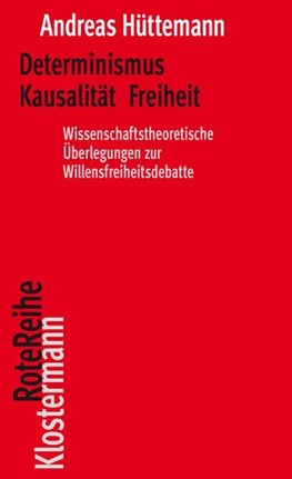 Determinismus, Kausalität, Freiheit