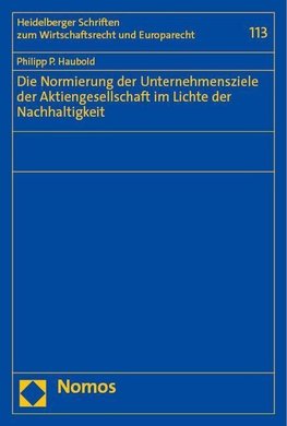 Die Normierung der Unternehmensziele der Aktiengesellschaft im Lichte der Nachhaltigkeit