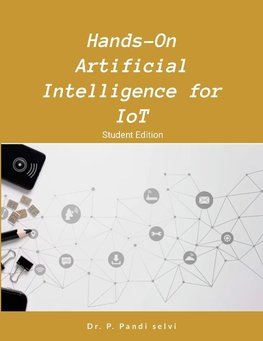 Hands-On Artificial Intelligence for IoT