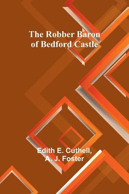 The Robber Baron of Bedford Castle