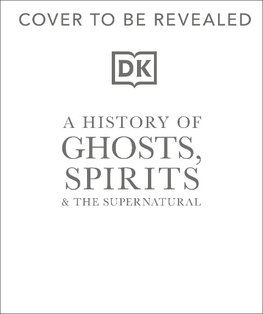 A History of Ghosts, Spirits and the Supernatural