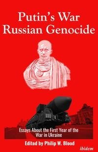 Putin's War, Russian Genocide: Essays About the First Year of the War in Ukraine