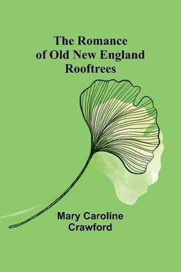 The Romance of Old New England Rooftrees