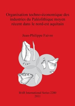 Organisation techno-économique des industries du Paléolithique moyen récent dans le nord-est aquitain