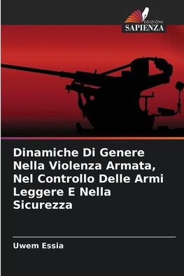 Dinamiche Di Genere Nella Violenza Armata, Nel Controllo Delle Armi Leggere E Nella Sicurezza