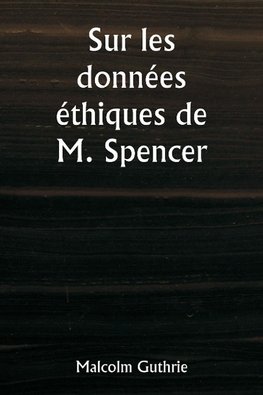 Sur les données éthiques de M. Spencer