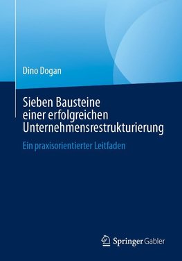 Sieben Bausteine einer erfolgreichen Unternehmensrestrukturierung