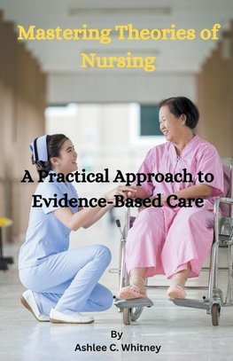 Mastering Theories of Nursing