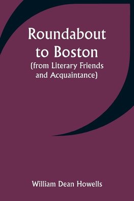 Roundabout to Boston (from Literary Friends and Acquaintance)