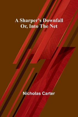 A Sharper's Downfall; Or, Into the Net