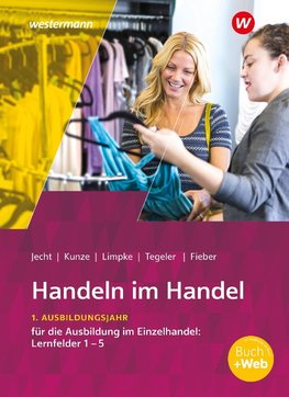 Handeln im Handel. 1. Ausbildungsjahr im Einzelhandel: Lernfelder 1 bis 5 Schülerband