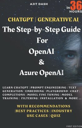 Chatgpt | Generative AI  - The Step-By-Step Guide For OpenAI & Azure OpenAI In 36 Hrs.