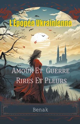 Amour Et Guerre, Rires Et Pleurs