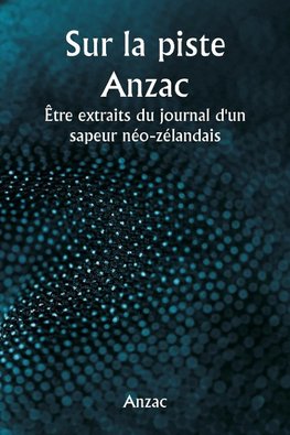 Sur la piste Anzac  Être extraits du journal d'un  sapeur néo-zélandais