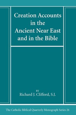 Creation Accounts in the Ancient Near East and in the Bible