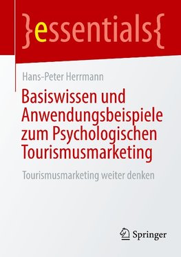 Basiswissen und Anwendungsbeispiele zum Psychologischen Tourismusmarketing