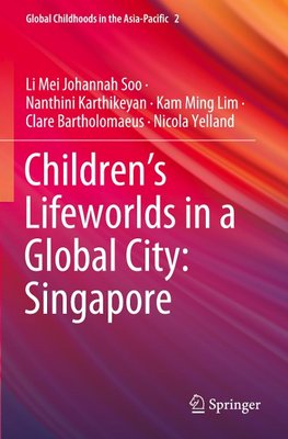 Children¿s Lifeworlds in a Global City: Singapore