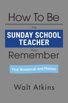 How To Be The SUNDAY SCHOOL TEACHER They Remember