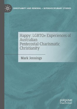 Happy: LGBTQ+ Experiences of Australian Pentecostal-Charismatic Christianity