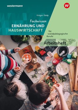 Fachwissen Ernährung und Hauswirtschaft für sozialpädagogische Berufe. Arbeitsheft