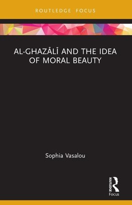 Al-Ghaz¿l¿ and the Idea of Moral Beauty