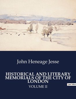 HISTORICAL AND LITERARY MEMORIALS OF THE CITY OF LONDON