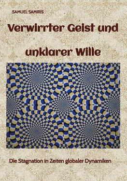 Verwirrter Geist und unklarer Wille