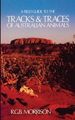 A Field Guide to the Tracks & Traces of Australian Animals