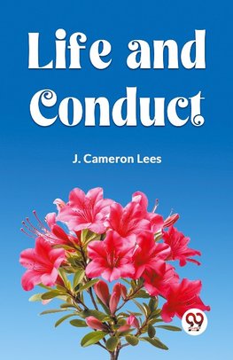 LIFE AND CONDUCT