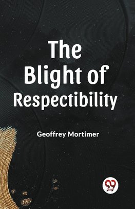 THE BLIGHT OF RESPECTABILITY