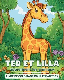 Ted e Lilla apprennent les animaux - Livre de coloriage pour enfants 2+