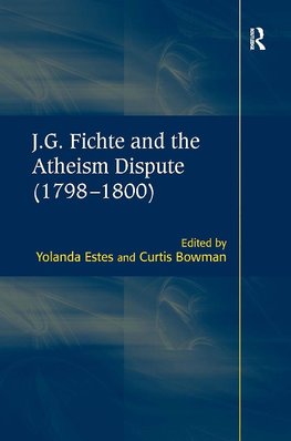 J.G. Fichte and the Atheism Dispute (1798-1800)