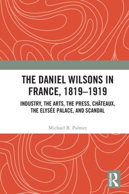 The Daniel Wilsons in France, 1819-1919