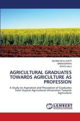 AGRICULTURAL GRADUATES TOWARDS AGRICULTURE AS PROFESSION