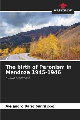 The birth of Peronism in Mendoza 1945-1946