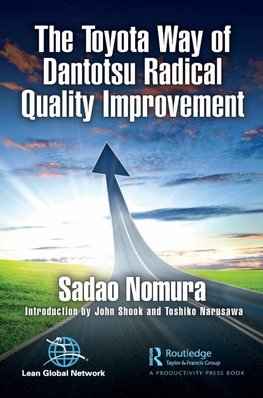 The Toyota Way of Dantotsu Radical Quality Improvement