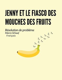 Jenny et le fiasco des mouches des fruits (French)