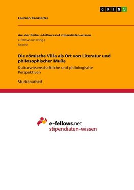 Die römische Villa als Ort von Literatur und philosophischer Muße