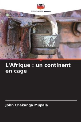 L'Afrique : un continent en cage