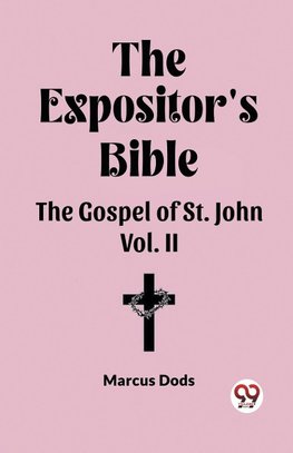 The Expositor's Bible The Gospel of St. John Vol. II