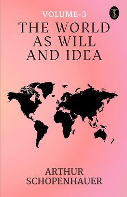 The World As Will And Idea Volume - 3