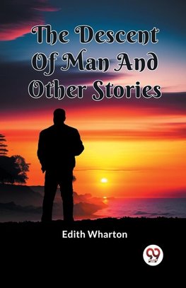 The Descent Of Man And Other Stories