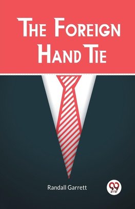 The Foreign Hand Tie