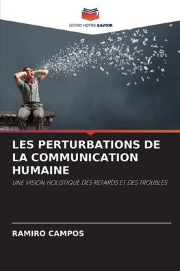 LES PERTURBATIONS DE LA COMMUNICATION HUMAINE