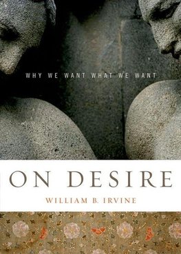 On Desire: Why We Want What We Want