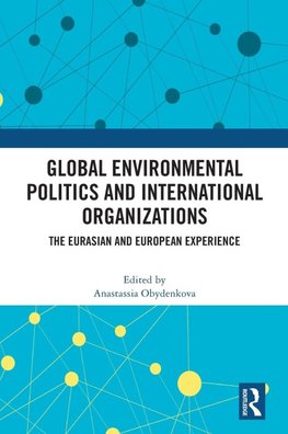 Global Environmental Politics and International Organizations