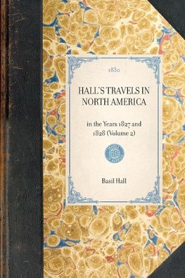 HALL'S TRAVELS IN NORTH AMERICA~in the Years 1827 and 1828 (Volume 2)