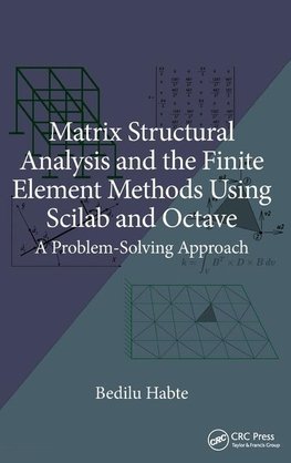 Matrix Structural Analysis and the Finite Element Methods Using Scilab and Octave