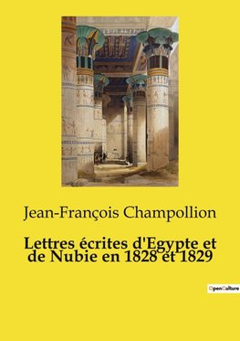 Lettres écrites d'Egypte et de Nubie en 1828 et 1829